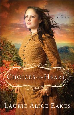 Choices of the Heart by Laurie Alice Eakes