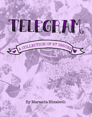 Telegram: A Collection of 27 Issues by Maranda Elizabeth