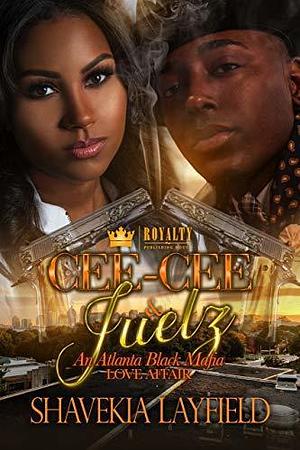 Cee-Cee & Juelz: An Atlanta Black Mafia Love Affair by Shavekia Layfield, Shavekia Layfield