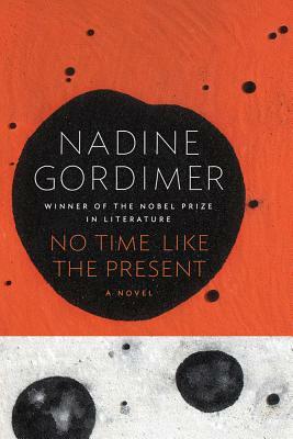 No Time Like the Present by Nadine Gordimer