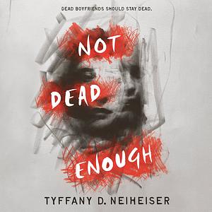 Not Dead Enough by Tyffany D. Neiheiser