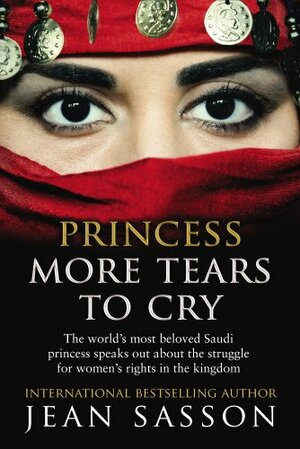 Princess, More Tears to Cry by Jean Sasson
