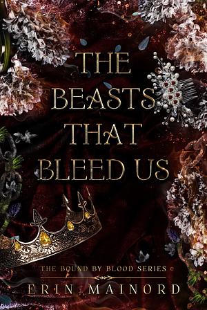 The Beasts That Bleed Us by Erin Mainord