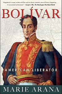 Bolívar: American Liberator by Marie Arana