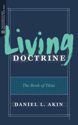 Living Doctrine: The Book of Titus by Daniel L. Akin, Craig G. Bartholomew