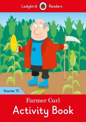 Farmer Carl Activity Book - Ladybird Readers Starter Level 15 by Ladybird