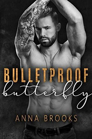 Bulletproof Butterfly by Anna Brooks