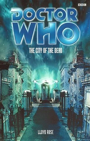 Doctor Who: The City of the Dead by Lloyd Rose