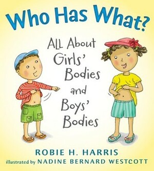 Who Has What?: All About Girls' Bodies and Boys' Bodies by Robie H. Harris, Nadine Bernard Westcott