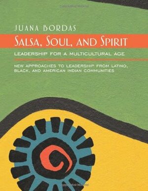 Salsa, Soul, and Spirit: Leadership for a Multicultural Age by Juana Bordas