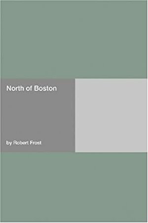 North of Boston by Robert Frost