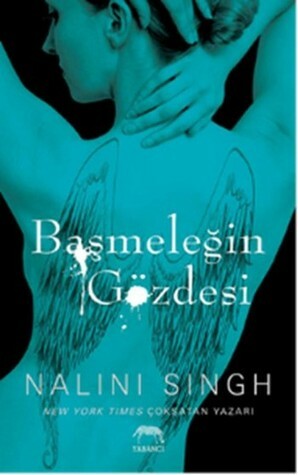 Başmeleğin Gözdesi by Nalini Singh, Bige Turan Zourbakis