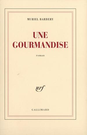 Une Gourmandise by Muriel Barbery