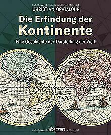 Die Erfindung der Kontinente - Die Geschichte der Darstellung der Welt by Christian Grataloup