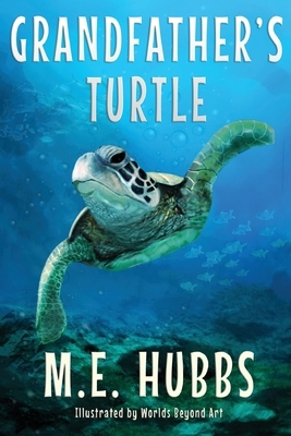 Grandfather's Turtle by M. E. Hubbs