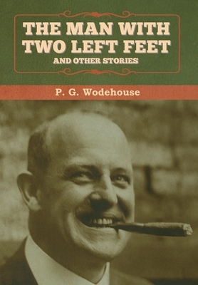 The Man with Two Left Feet, and Other Stories by P.G. Wodehouse