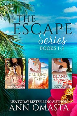 The Escape Series #1-3: Getting Lei'd, Cruising for Love, and Island Hopping by Ann Omasta