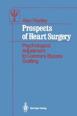 Prospects of Heart Surgery: Psychological Adjustment to Coronary Bypass Grafting by Alan Radley