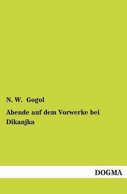 Abende Auf Dem Vorwerke Bei Dikanjka by Nikolai Gogol