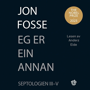 Eg er ein annan - Septologien III - V by Jon Fosse