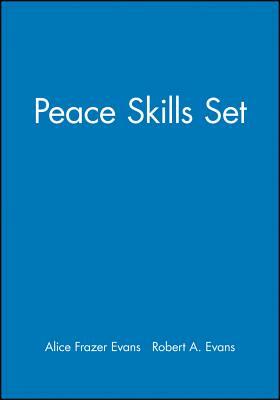 Peace Skills Set, Set Includes: Leaders' Guide, Participants' Manual by Robert A. Evans, Alice Frazer Evans