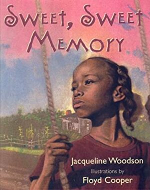 Sweet, Sweet Memory by Floyd Cooper, Jacqueline Woodson