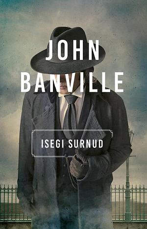 Isegi surnud by Benjamin Black, John Banville