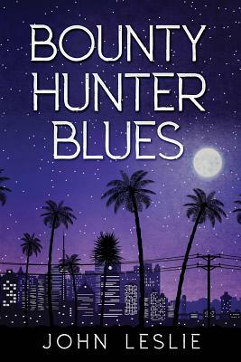 Bounty Hunter Blues by John Leslie