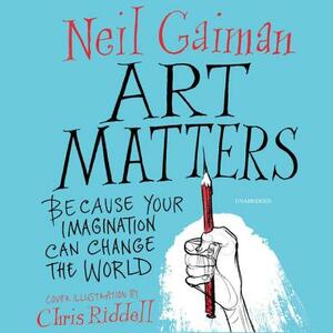 Art Matters: Because Your Imagination Can Change the World by Chris Riddell
