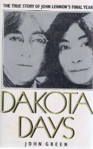 Dakota Days: The true story of John Lennon's final years by John Green