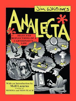 Analecta: Selected Reflections of a Cartoonist's Life by Jim Whiting