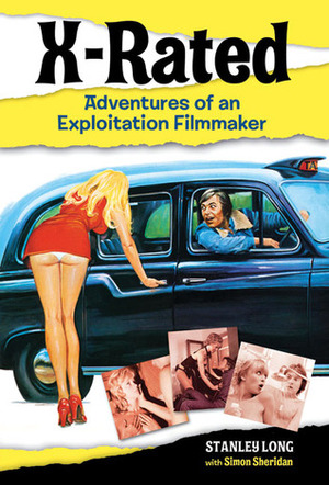 X-Rated: Adventures of an Exploitation Filmmaker by Robert Lindsay, Simon Sheridan, Stanley Long