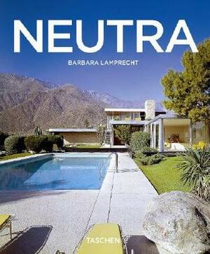 Richard Neutra, 1892-1970 by Peter Gössel, Barbara Lamprecht