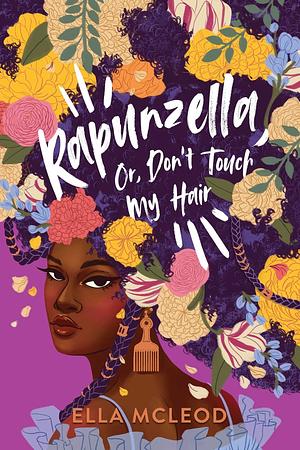 Rapunzella, Or, Don't Touch My Hair by Ella McLeod