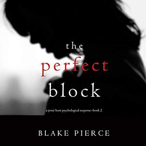 The Perfect Block by Blake Pierce