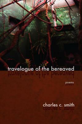 Travelogue of the Bereaved by Charles C. Smith