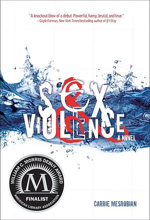 Sex &amp; Violence by Carrie Mesrobian