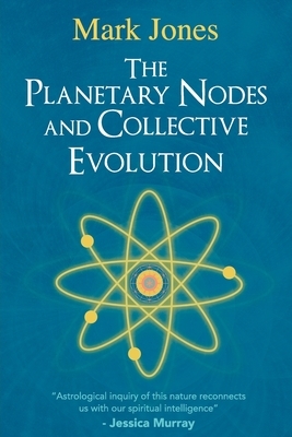 The Planetary Nodes and Collective Evolution by Mark Jones