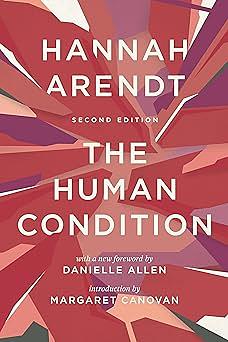 The Human Condition by Hannah Arendt