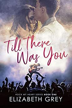 Till There Was You: Rock Star Enemies To Lovers Romance by Elizabeth Grey