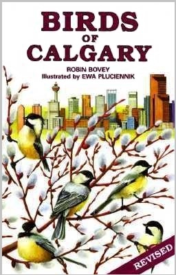 Birds of Calgary by Ewa Pluciennik, Robin Bovey