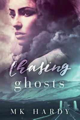 Chasing Ghosts by MK Hardy