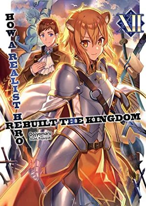 How a Realist Hero Rebuilt the Kingdom: Volume 12 by Dojyomaru