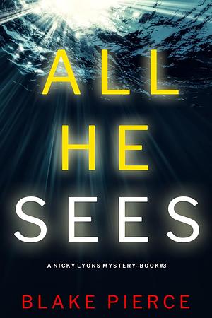 All He Sees by Blake Pierce