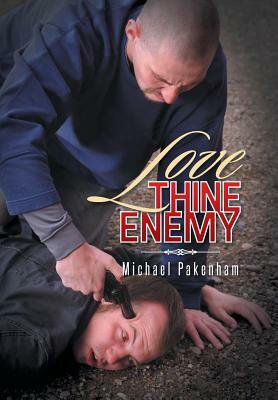 Love Thine Enemy by Michael Pakenham