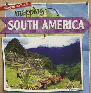 Mapping South America by Mark Harasymiw