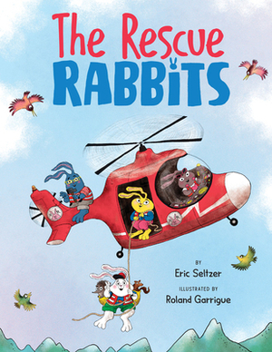 The Rescue Rabbits by Eric Seltzer