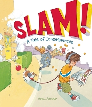 Slam!: A Tale of Consequences by Adam Stower