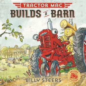 Tractor Mac Builds a Barn by Billy Steers