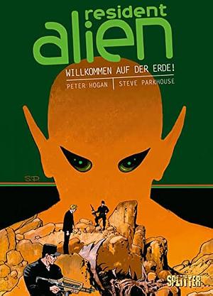 Resident Alien, Band 1: Willkommen auf der Erde! by Peter Hogan